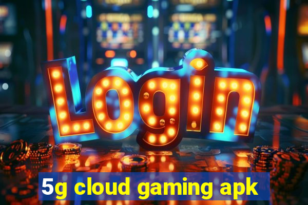 5g cloud gaming apk